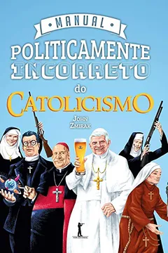Livro Manual Politicamente Incorreto do Catolicismo - Resumo, Resenha, PDF, etc.