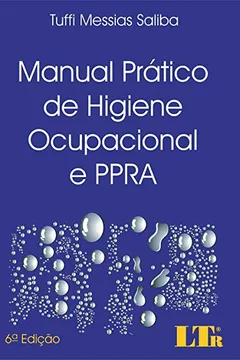 Livro Manual Prático de Higiene Ocupacional e PPRA. Avaliação e Controle dos Riscos Ambientais - Resumo, Resenha, PDF, etc.