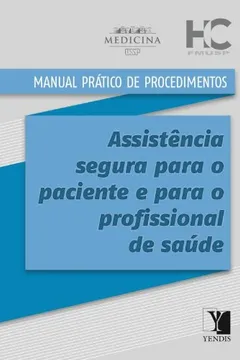 Livro Manual Prático de Procedimentos - Assistência Segura Para o Paciente e Para o Profissional de Saúde - Resumo, Resenha, PDF, etc.