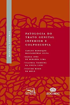 Livro Manual SOGIMIG de Patologia do Trato Genital Inferior e Colposcopia - Resumo, Resenha, PDF, etc.
