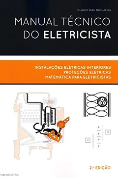 Capa do livro Manual Técnico do Eletricista. Instalações Elétricas Interiores, Proteções Elétricas, Matemática