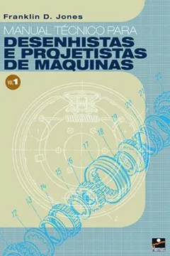 Livro Manual Técnico para Desenhistas e Projetistas de Máquinas - Volume 1 - Resumo, Resenha, PDF, etc.