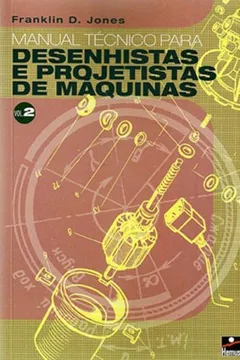 Livro Manual Técnico para Desenhistas e Projetistas de Máquinas - Volume 2 - Resumo, Resenha, PDF, etc.