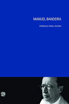 Livro Manuel Bandeira. Crônicas Para Jovens - Resumo, Resenha, PDF, etc.