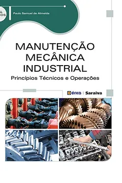 Livro Manutenção Mecânica Industrial. Princípios Técnicos e Operações - Resumo, Resenha, PDF, etc.