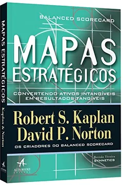Livro Mapas Estratégicos - Balanced Scorecard: Convertendo ativos intangíveis em resultados tangíveis - Resumo, Resenha, PDF, etc.