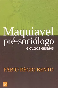 Livro Maquiavel Pre-Sociologo E Outros Ensaios - Resumo, Resenha, PDF, etc.