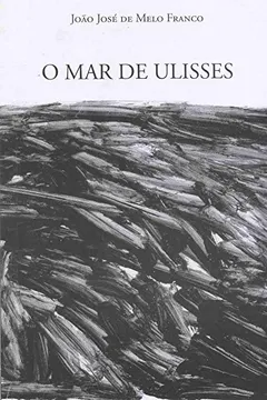 Livro Mar De Ulisses, O - Resumo, Resenha, PDF, etc.