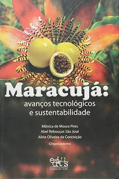 Livro Maracujá. Avanços Tecnológicos e Sustentabilidade - Resumo, Resenha, PDF, etc.