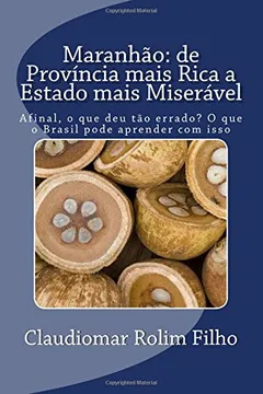 Livro Maranhão: de Província Mais Rica a Estado Mais Pobre Da Federação. O Que Deu Tão Errado? - Resumo, Resenha, PDF, etc.