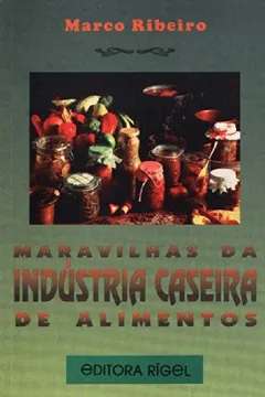 Livro Maravilhas da Industria Caseira de Alimentos - Resumo, Resenha, PDF, etc.