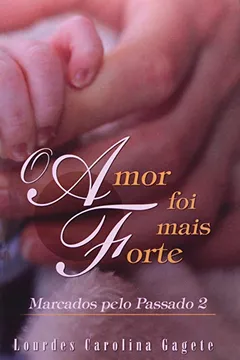 Livro Marcados Pelo Passado - V. 02 - O Amor Foi Mais Forte - Resumo, Resenha, PDF, etc.