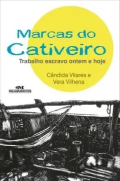 Livro Marcas Do Cativeiro. Trabalho Escravo Ontem E Hoje - Resumo, Resenha, PDF, etc.