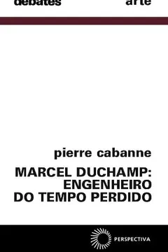 Livro Marcel Duchamp. Engenheiro do Tempo Perdido - Resumo, Resenha, PDF, etc.
