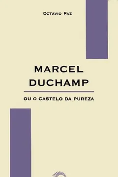 Livro Marcel Duchamp ou o Castelo da Pureza - Resumo, Resenha, PDF, etc.