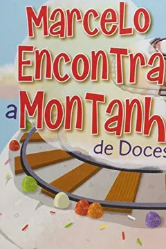 Livro Marcelo Encontra a Montanha de Doces - Coleção Aventuras Fantásticas! - Resumo, Resenha, PDF, etc.