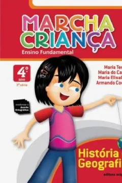 Livro Marcha Criança. História e Geografia. 4º Ano - 3ª Série - Resumo, Resenha, PDF, etc.