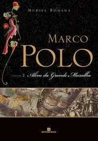 Capa do livro Marco Polo. Além Da Grande Muralha - Volume 2