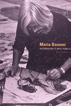 Livro Maria Bonomi. Da Gravura À Arte Pública - Resumo, Resenha, PDF, etc.