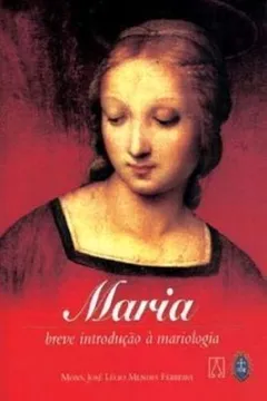 Livro Maria. Breve Introdução A Mariologia - Volume 1 - Resumo, Resenha, PDF, etc.