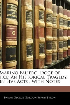 Livro Marino Faliero, Doge of Venice: An Historical Tragedy, in Five Acts; With Notes - Resumo, Resenha, PDF, etc.