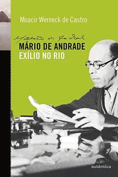 Livro Mário de Andrade. Exílio no Rio - Resumo, Resenha, PDF, etc.