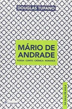 Livro Mário de Andrade. Poesia. Conto. Crônica. Romance - Série na Sala de Aula - Resumo, Resenha, PDF, etc.