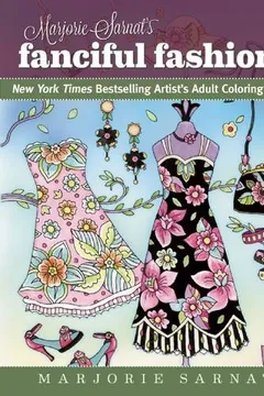 Livro Marjorie Sarnat's Fanciful Fashions: New York Times Bestselling Artist's Adult Coloring Books - Resumo, Resenha, PDF, etc.