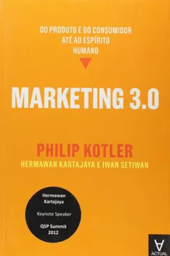 Livro Marketing 3.0. Do Produto e do Consumidor Até ao Espírito Humano - Resumo, Resenha, PDF, etc.
