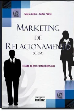 Livro Marketing de Relacionamento CRM. Estado da Arte e Estudo de Casos - Resumo, Resenha, PDF, etc.