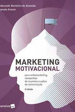 Livro Marketing motivacional: para endomarketing, campanhas de incentivo e ações de comunicação - Resumo, Resenha, PDF, etc.