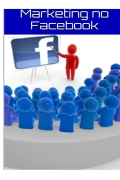 Capa do livro Marketing No Facebook: Volume 1