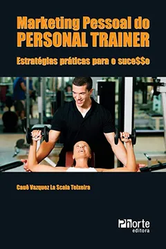 Livro Marketing Pessoal do Personal Trainer. Estratégias Práticas Para o Sucesso - Resumo, Resenha, PDF, etc.