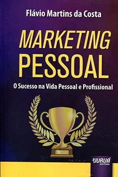 Livro Marketing Pessoal. O Sucesso na Vida Pessoal e Profissional - Resumo, Resenha, PDF, etc.