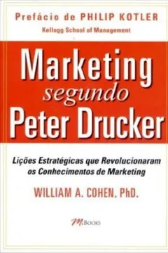 Livro Marketing Segundo Peter Drucker. Lições Estratégicas que Revolucionaram os Conhecimentos de Marketing - Resumo, Resenha, PDF, etc.