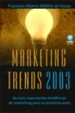 Livro Marketing Trends 2003. As Mais Importantes Tendências Do Marketing Para Os Proximos Anos - Resumo, Resenha, PDF, etc.