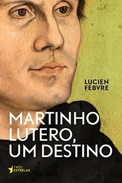 Capa do livro Martinho Lutero, Um Destino