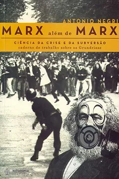 Livro Marx Além de Marx. Ciência da Crise e da Subversão - Caderno de Trabalho Sobre os Grundrisse - Resumo, Resenha, PDF, etc.