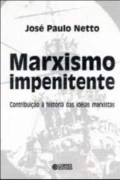 Capa do livro Marxismo Impenitente. Contribuição à História das Ideias Marxistas