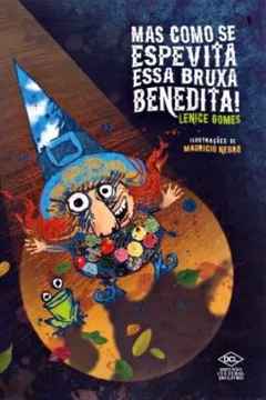 Livro Mas Como Se Espevita Essa Bruxa Benedita! - Resumo, Resenha, PDF, etc.