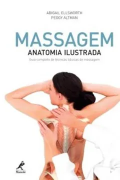 Capa do livro Massagem. Anatomia Ilustrada. Guia Completo de Técnicas Básicas de Massagem