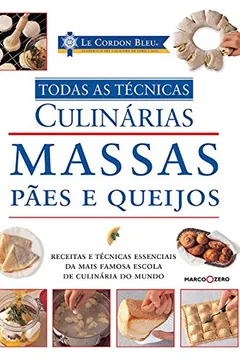 Livro Massas, Pães e Queijos. Todas as Técnicas - Coleção Le Cordon Bleu - Resumo, Resenha, PDF, etc.
