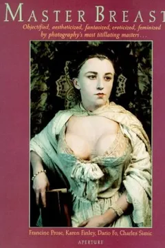 Livro Master Breasts: Objectified, Aesthetisized, Fantasized, Eroticized, Feminized by Photography's Most Titillating Masters . . . - Resumo, Resenha, PDF, etc.
