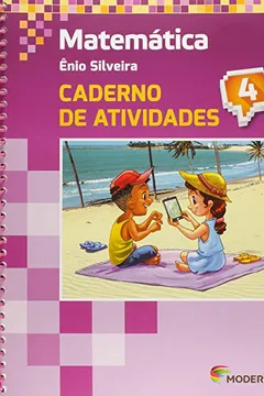 Livro Matemática 4 - Caderno de Atividades - Resumo, Resenha, PDF, etc.