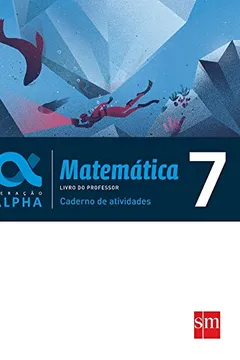 Livro Matemática 7 - Caderno de Atividades. Coleção Geração Alpha - Resumo, Resenha, PDF, etc.