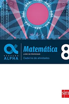 Livro Matemática 8 - Caderno de Atividades. Coleção Geração Alpha - Resumo, Resenha, PDF, etc.