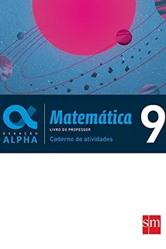 Livro Matemática 9 - Caderno de Atividades. Coleção Geração Alpha - Resumo, Resenha, PDF, etc.