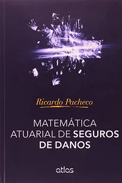 Livro Matemática Atuarial de Seguros de Danos - Resumo, Resenha, PDF, etc.