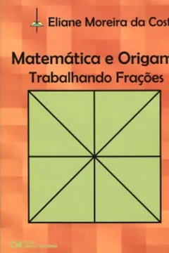 Livro Matematica E Origami - Trabalhando Fracoes - Resumo, Resenha, PDF, etc.