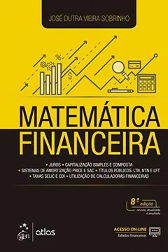 Livro Matemática Financeira: Juros, Capitalização Simples e Composta, Sistemas de Amortização Price e SAC, Títulos Públicos: LTN, NTN e LFT, Taxas de Selic e CDI, Utilização de Calculadoras Financeiras - Resumo, Resenha, PDF, etc.